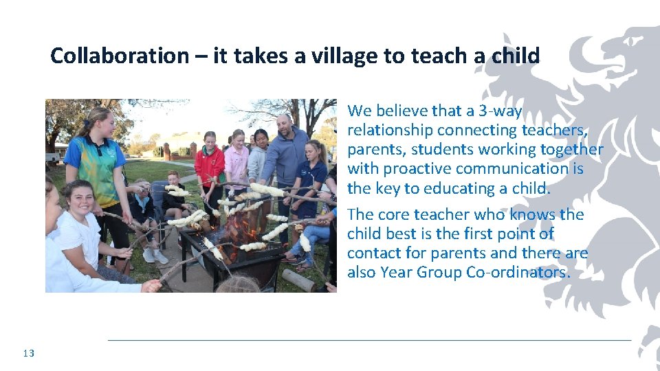 Collaboration – it takes a village to teach a child We believe that a