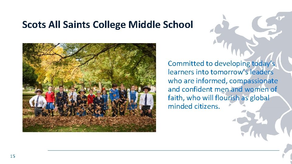 Scots All Saints College Middle School Committed to developing today’s learners into tomorrow’s leaders