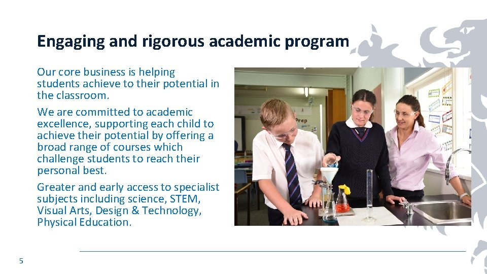 Engaging and rigorous academic program Our core business is helping students achieve to their