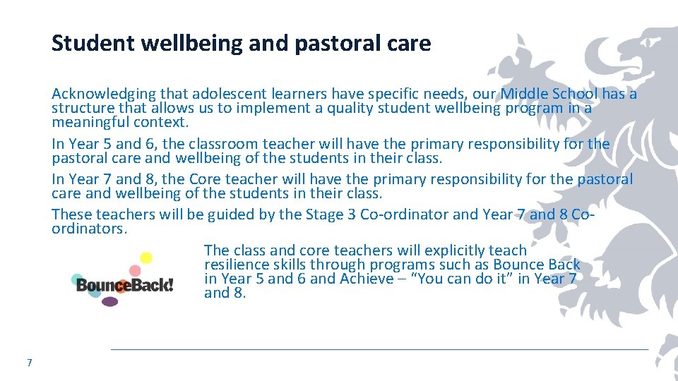 Student wellbeing and pastoral care Acknowledging that adolescent learners have specific needs, our Middle