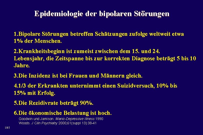 Epidemiologie der bipolaren Störungen 1. Bipolare Störungen betreffen Schätzungen zufolge weltweit etwa 1% der