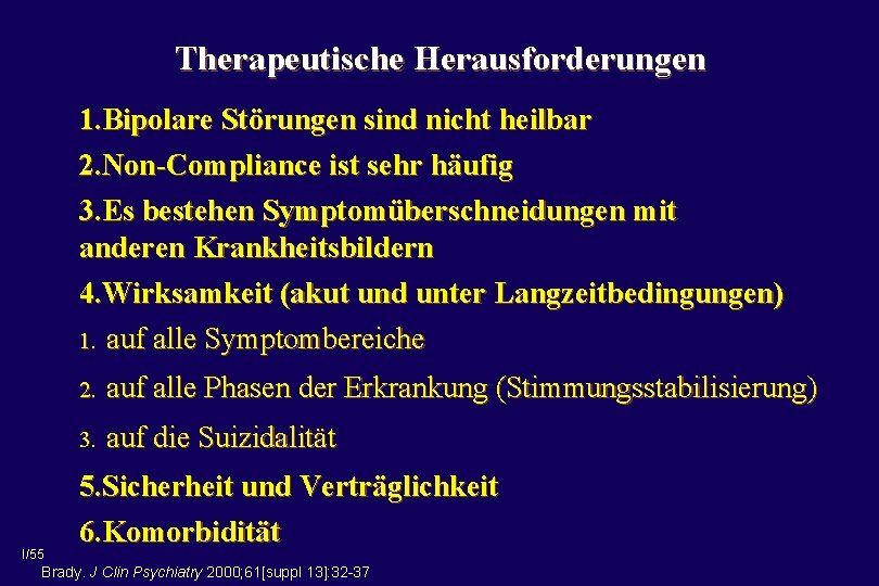 Therapeutische Herausforderungen 1. Bipolare Störungen sind nicht heilbar 2. Non-Compliance ist sehr häufig 3.