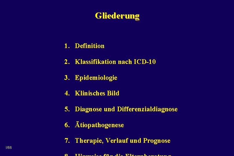 Gliederung 1. Definition 2. Klassifikation nach ICD-10 3. Epidemiologie 4. Klinisches Bild 5. Diagnose