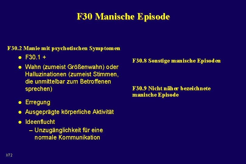 F 30 Manische Episode F 30. 2 Manie mit psychotischen Symptomen l F 30.