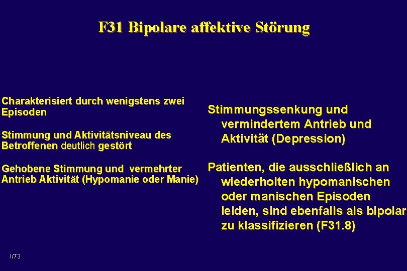 F 31 Bipolare affektive Störung Charakterisiert durch wenigstens zwei Episoden Stimmung und Aktivitätsniveau des