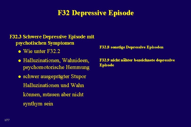 F 32 Depressive Episode F 32. 3 Schwere Depressive Episode mit psychotischen Symptomen l