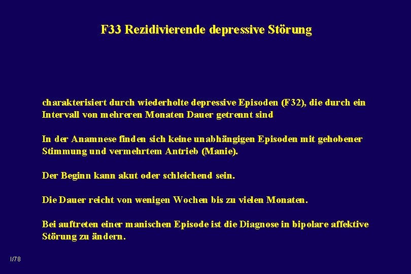 F 33 Rezidivierende depressive Störung charakterisiert durch wiederholte depressive Episoden (F 32), die durch