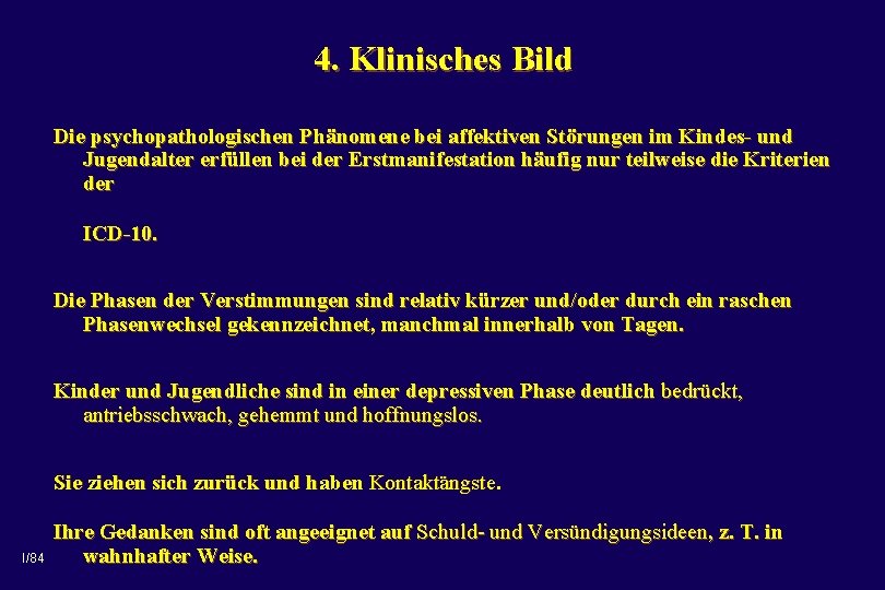 4. Klinisches Bild Die psychopathologischen Phänomene bei affektiven Störungen im Kindes- und Jugendalter erfüllen