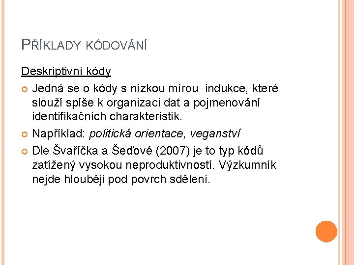 PŘÍKLADY KÓDOVÁNÍ Deskriptivní kódy Jedná se o kódy s nízkou mírou indukce, které slouží