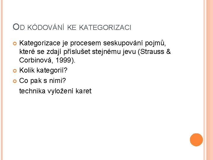 OD KÓDOVÁNÍ KE KATEGORIZACI Kategorizace je procesem seskupování pojmů, které se zdají příslušet stejnému