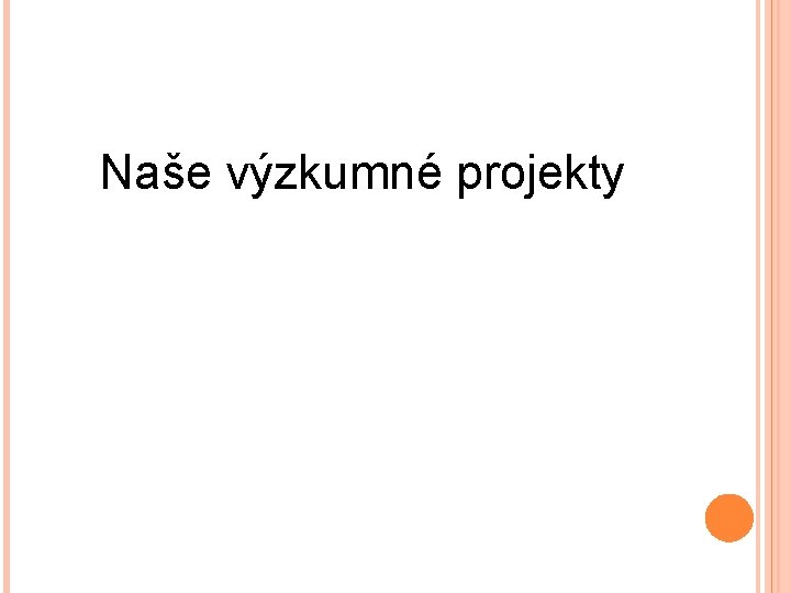 Naše výzkumné projekty 