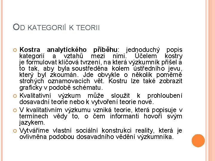 OD KATEGORIÍ K TEORII Kostra analytického příběhu: jednoduchý popis kategorií a vztahů mezi nimi.