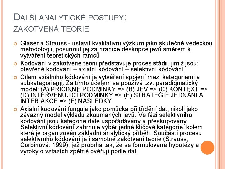 DALŠÍ ANALYTICKÉ POSTUPY: ZAKOTVENÁ TEORIE Glaser a Strauss - ustavit kvalitativní výzkum jako skutečně