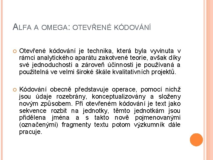 ALFA A OMEGA: OTEVŘENÉ KÓDOVÁNÍ Otevřené kódování je technika, která byla vyvinuta v rámci