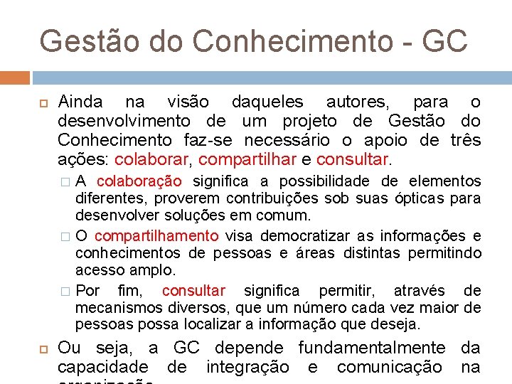 Gestão do Conhecimento - GC Ainda na visão daqueles autores, para o desenvolvimento de