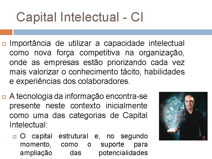 Capital Intelectual - CI Importância de utilizar a capacidade intelectual como nova força competitiva