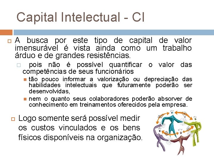 Capital Intelectual - CI A busca por este tipo de capital de valor imensurável