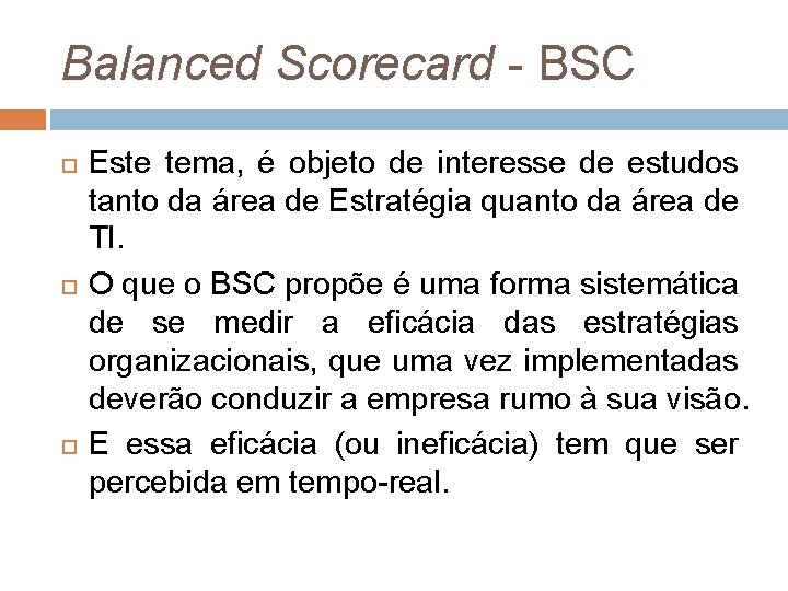 Balanced Scorecard - BSC Este tema, é objeto de interesse de estudos tanto da