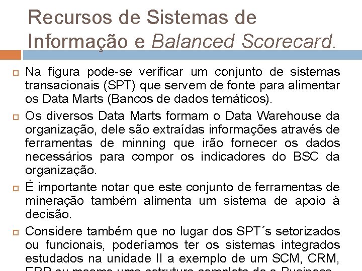 Recursos de Sistemas de Informação e Balanced Scorecard. Na figura pode-se verificar um conjunto