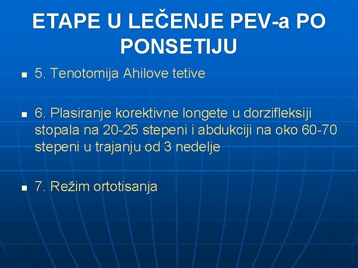 ETAPE U LEČENJE PEV-a PO PONSETIJU n n n 5. Tenotomija Ahilove tetive 6.