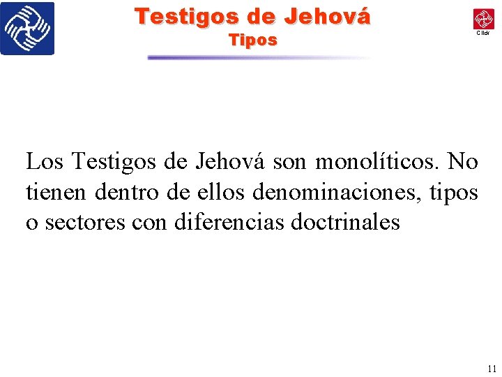 Testigos de Jehová Tipos Click Los Testigos de Jehová son monolíticos. No tienen dentro