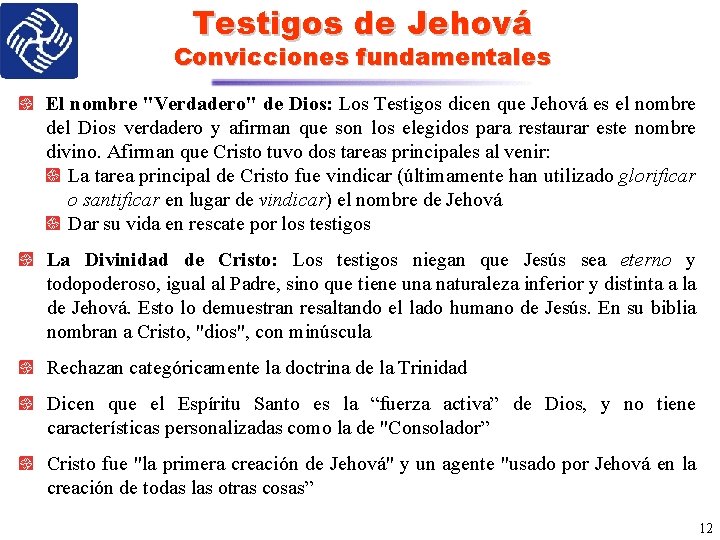 Testigos de Jehová Convicciones fundamentales El nombre "Verdadero" de Dios: Los Testigos dicen que