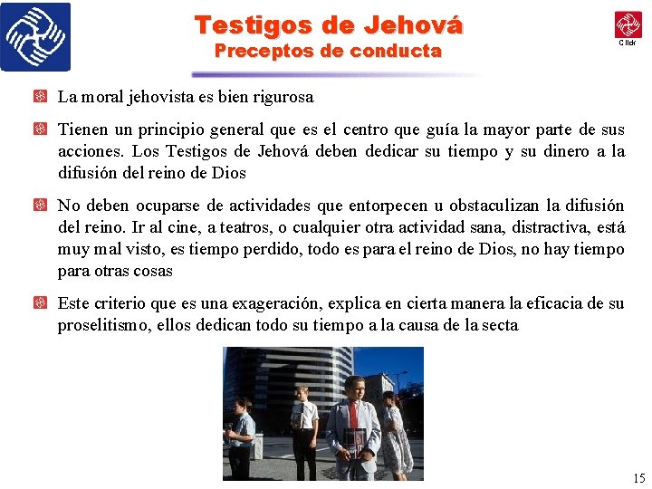 Testigos de Jehová Preceptos de conducta Click La moral jehovista es bien rigurosa Tienen