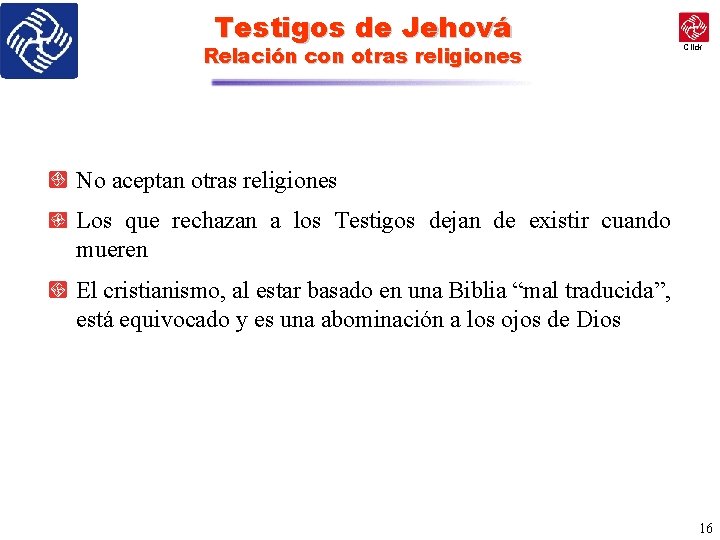 Testigos de Jehová Relación con otras religiones Click No aceptan otras religiones Los que