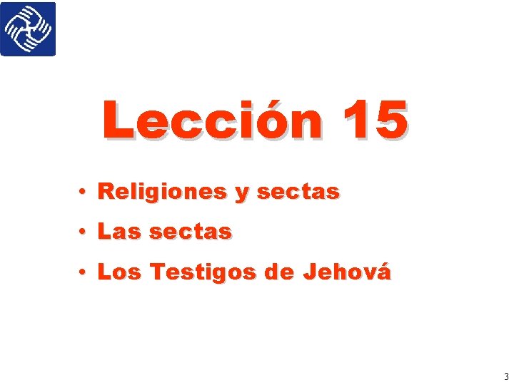 Lección 15 • Religiones y sectas • Las sectas • Los Testigos de Jehová