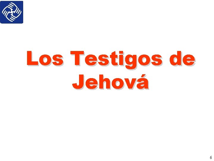 Los Testigos de Jehová 6 