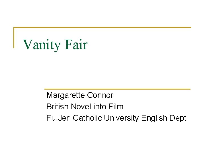 Vanity Fair Margarette Connor British Novel into Film Fu Jen Catholic University English Dept