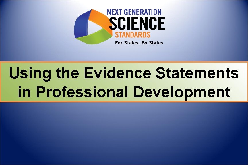 Using the Evidence Statements in Professional Development 