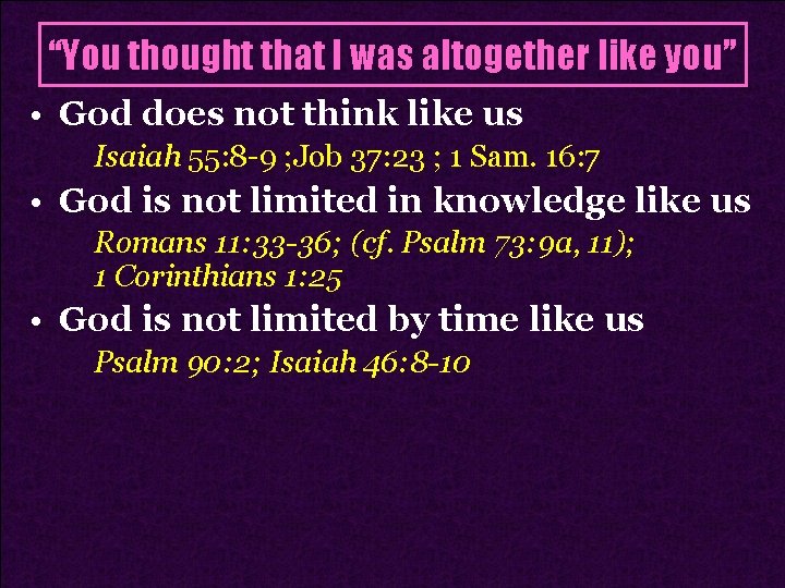 “You thought that I was altogether like you” • God does not think like