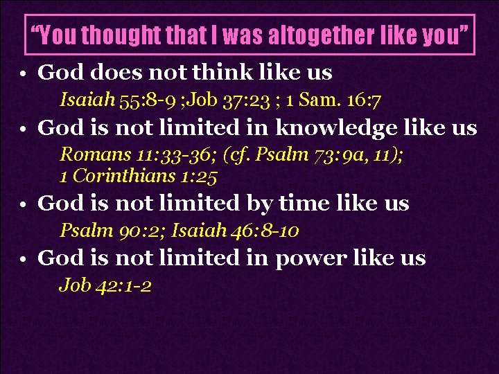 “You thought that I was altogether like you” • God does not think like