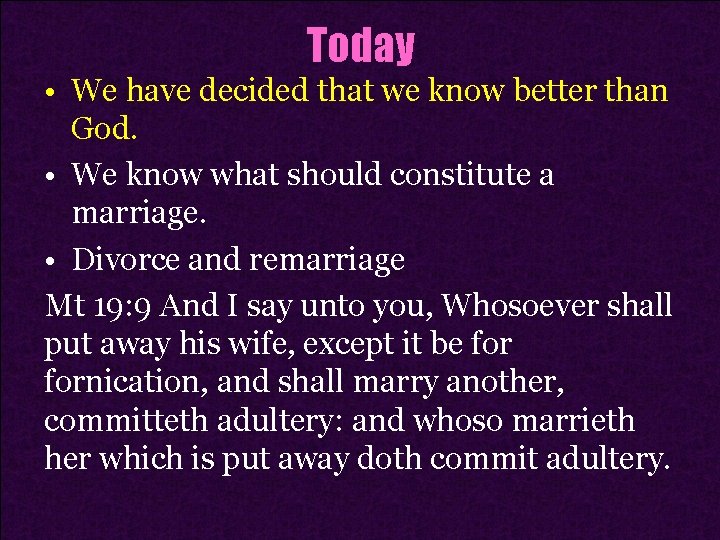 Today • We have decided that we know better than God. • We know