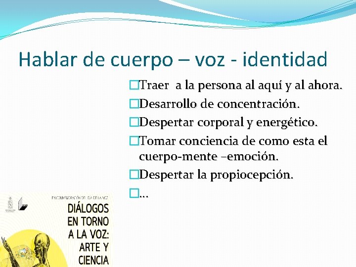 Hablar de cuerpo – voz - identidad �Traer a la persona al aquí y