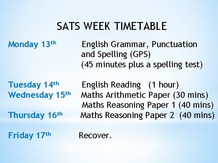 SATS WEEK TIMETABLE Monday 13 th English Grammar, Punctuation and Spelling (GPS) (45 minutes