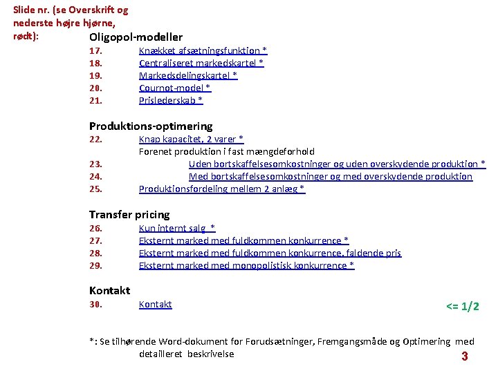 Slide nr. (se Overskrift og nederste højre hjørne, rødt): Oligopol-modeller 17. 18. 19. 20.