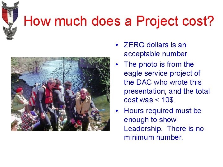 How much does a Project cost? • ZERO dollars is an acceptable number. •