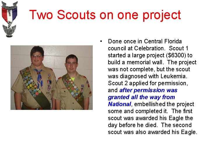 Two Scouts on one project • Done once in Central Florida council at Celebration.