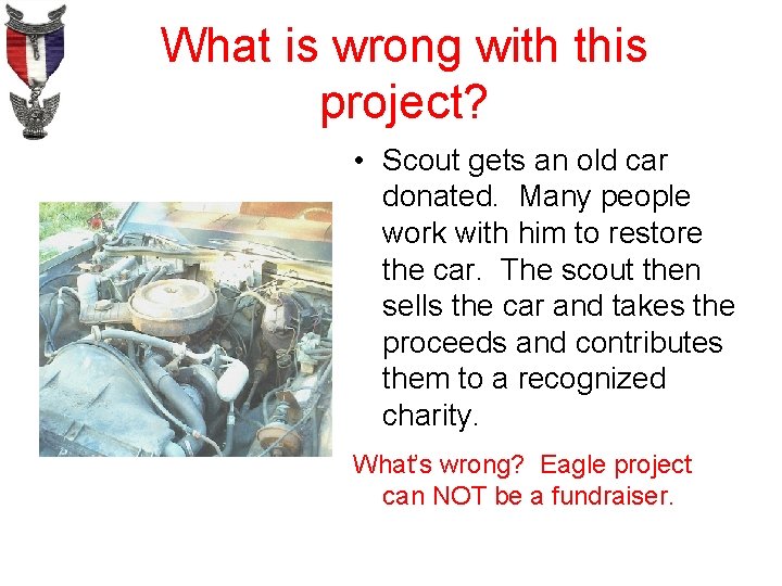 What is wrong with this project? • Scout gets an old car donated. Many