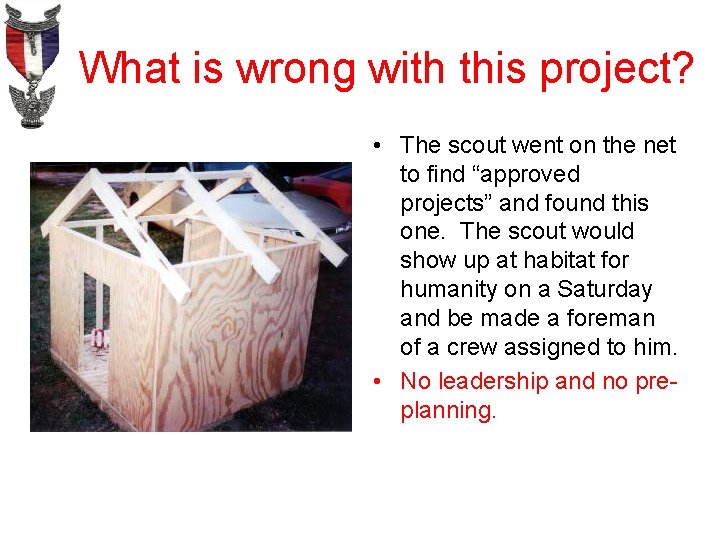 What is wrong with this project? • The scout went on the net to