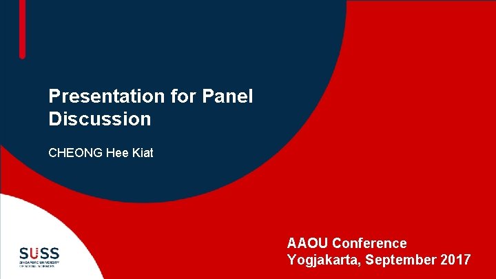 Presentation for Panel Discussion CHEONG Hee Kiat AAOU Conference Yogjakarta, September 2017 