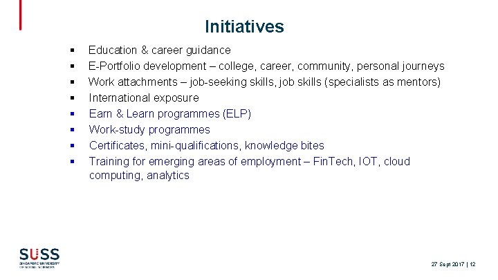 Initiatives § § § § Education & career guidance E-Portfolio development – college, career,