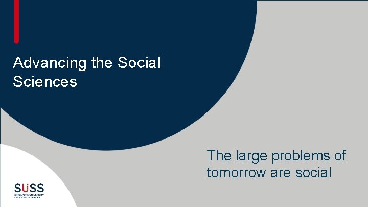 Advancing the Social Sciences The large problems of tomorrow are social 
