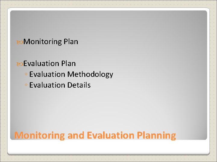  Monitoring Plan Evaluation Plan ◦ Evaluation Methodology ◦ Evaluation Details Monitoring and Evaluation