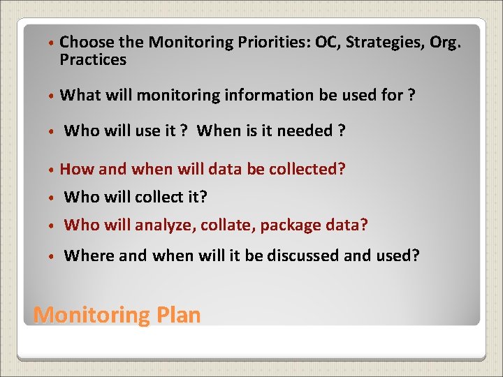  • Choose the Monitoring Priorities: OC, Strategies, Org. Practices • What will monitoring