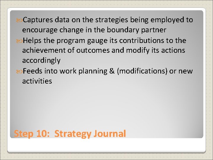  Captures data on the strategies being employed to encourage change in the boundary