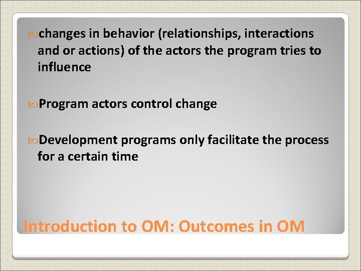  changes in behavior (relationships, interactions and or actions) of the actors the program