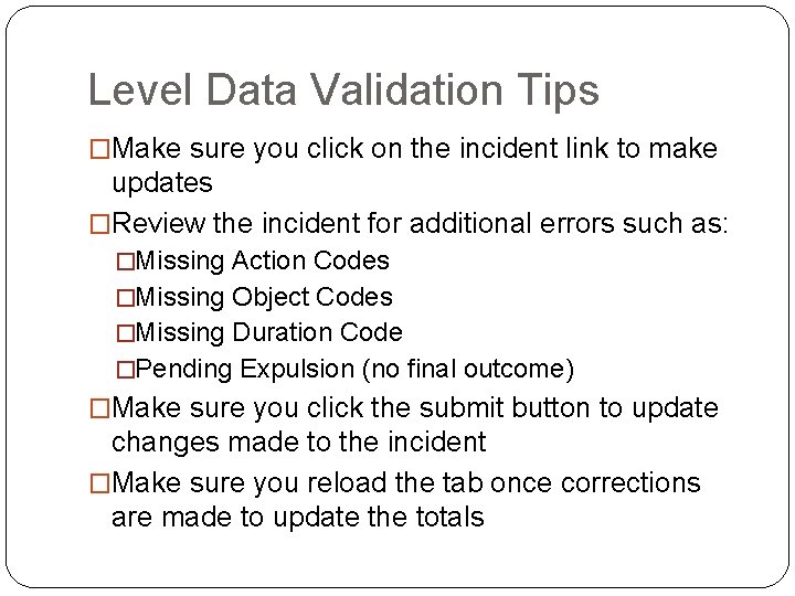 Level Data Validation Tips �Make sure you click on the incident link to make